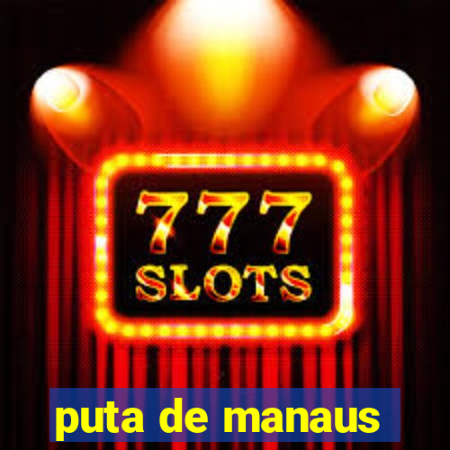 puta de manaus